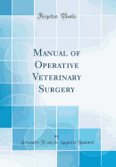 Manual of Operative Veterinary Surgery (Classic Reprint)