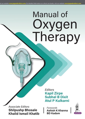 Manual of Oxygen Therapy - Zirpe, Kapil, and Dixit, Subhal B, and Kulkarni, Atul P