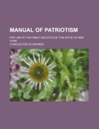 Manual of Patriotism: For Use in the Public Schools of the State of New York