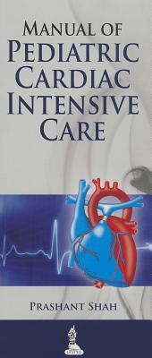 Manual of Pediatric Cardiac Intensive Care - Shah, Prashant