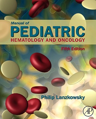 Manual of Pediatric Hematology and Oncology - Lanzkowsky, Philip (Editor)