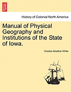 Manual of Physical Geography and Institutions of the State of Iowa