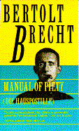 Manual of Piety: Die Hauspotille - Brecht, Bertolt, and Bentley, Eric, Professor (Translated by)