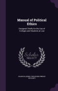 Manual of Political Ethics: Designed Chiefly for the Use of Colleges and Students at Law