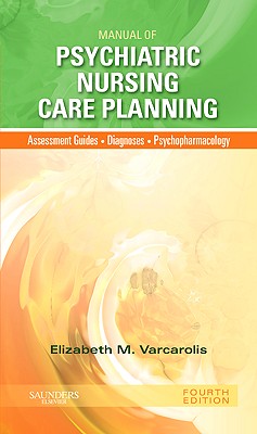 Manual of Psychiatric Nursing Care Planning - Varcarolis, Elizabeth M, RN, Ma