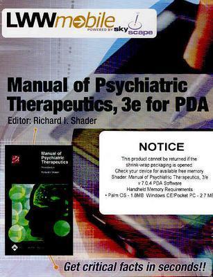 Manual of Psychiatric Therapeutics, Third Edition, for PDA - Powered by Skyscape Inc (Contributions by), and Skyscape Inc (Created by), and Shader, Richard I. (Editor)