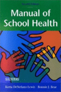 Manual of School Health - Lewis, Keeta DeStefano, RN, Msn, PhD, and Bear, Bonnie J, RN, Bsn, Ma