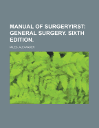 Manual of Surgery Volume First; General Surgery. Sixth Edition.