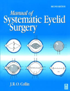 Manual of Systematic Eyelid Surgery - Collin, J R O, Ma, MB, Frcs, Do