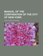 Manual of the Corporation of the City of New York - Valentine, D T