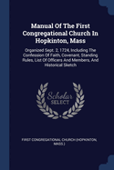 Manual Of The First Congregational Church In Hopkinton, Mass: Organized Sept. 2, 1724, Including The Confession Of Faith, Covenant, Standing Rules, List Of Officers And Members, And Historical Sketch