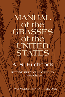 Manual of the Grasses of the United States, Volume One: Volume 1 - U S Dept of Agriculture, A S Hitchcock, and Hitchcock, A S