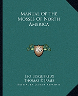 Manual of the Mosses of North America