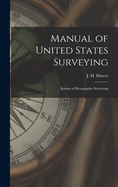 Manual of United States Surveying: System of Rectangular Surveying