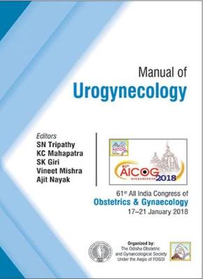 Manual of Urogynecology - Tripathy, S.N., and Mahapatra, K.C., and Giri, S.K.