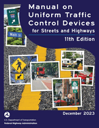 Manual on Uniform Traffic Control Devices for Streets and Highways (MUTCD) 11th Edition, December 2023 (Complete Book, Color Print) National Standards for Traffic Control Devices