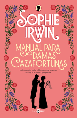 Manual Para Damas Cazafortunas / A Lady's Guide to Fortune-Hunting - Irwin, Sophie