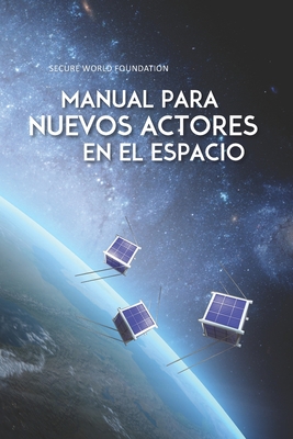 Manual para Nuevos Actores en el Espacio - Johnson, Christopher D (Editor), and Simpson, Michael K, and Weeden, Brian C