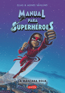 Manual Para Superh?roes. La Mscara Roja: (superheroes Guide: The Red Mask - Spanish Edition)
