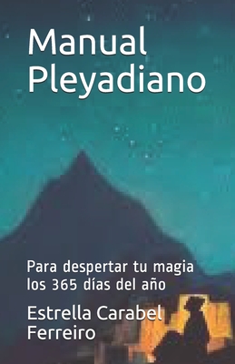 Manual Pleyadiano: Para despertar tu magia los 365 d?as del ao - Carabel Ferreiro, Estrella