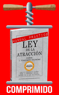 Manual Prctico de la Ley de la Atracci?n: Versi?n Comprimida
