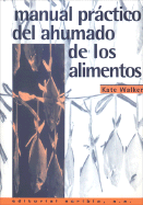 Manual Practico del Ahumado de Los Alimentos