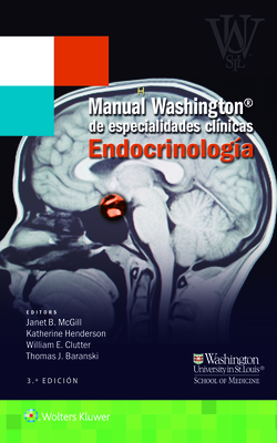 Manual Washington de especialidades clinicas. Endocrinologia - McGill, Janet B., and Henderson, Katherine, MD, and Clutter, William E.
