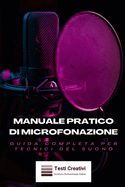 Manuale Pratico di Microfonazione: Guida Completa per Tecnici del Suono