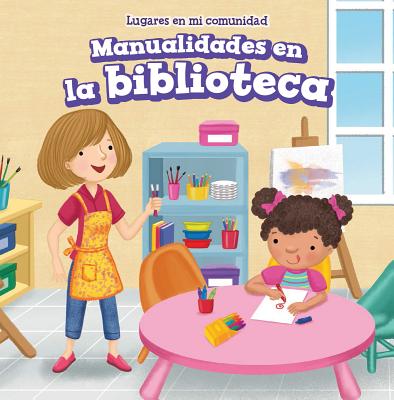 Manualidades En La Biblioteca (Craft Time at the Library) - Bishop, Celeste
