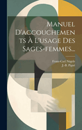 Manuel D'accouchements  L'usage Des Sages-femmes...