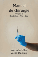 Manuel de chirurgie (Volume II) Extr?mit?s-T?te-Cou.