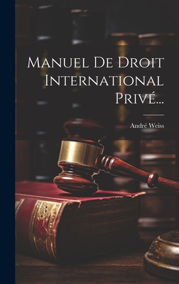 Manuel De Droit International Priv?... - Weiss, Andr?