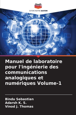 Manuel de laboratoire pour l'ingnierie des communications analogiques et numriques Volume-1 - Sebastian, Bindu, and K S, Adarsh, and Thomas, Vinod J