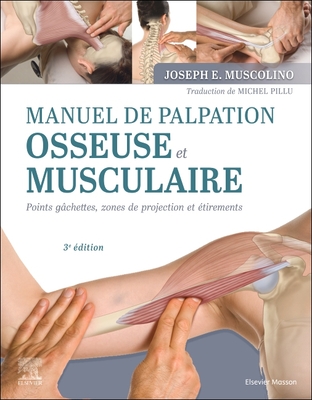 Manuel de Palpation Osseuse Et Musculaire, 3e ?dition - Muscolino, Joseph E, and Pillu, Michel (Translated by)