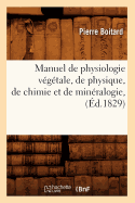 Manuel de Physiologie Vgtale, de Physique, de Chimie Et de Minralogie, (d.1829)