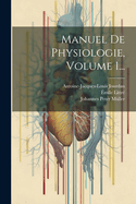 Manuel de Physiologie, Volume 1...