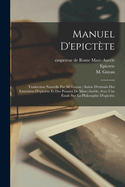 Manuel D'epictte: Traduction Nouvelle Par M. Guyau; Suivie D'extraits Des Entretiens D'epictte Et Des Penses De Marc-aurle, Avec Une tude Sur La Philosophie D'epictte