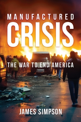 Manufactured Crisis - Simpson, James