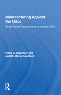 Manufacturing Against the Odds: The Dynamics of Gender, Class, and Economic Crises Among Small-Scale Producers