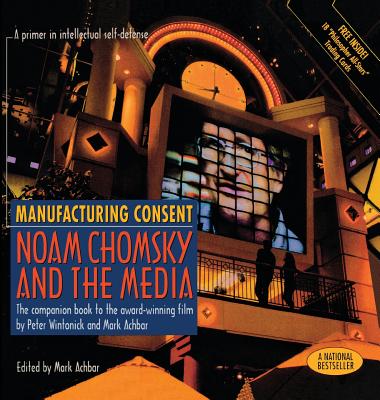 Manufacturing Consent: Noam Chomsky and the Media: The Companion Book to the Award-Winning Film - Achbar, Mark