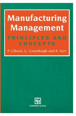 Manufacturing Management: Principles and Concepts - Gibson, Peter, MD, and Greenhalgh, Garry, Dr., and Kerr, R