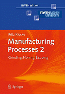 Manufacturing Processes 2: Grinding, Honing, Lapping