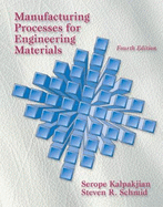 Manufacturing Processes for Engineering Materials: International Edition