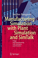 Manufacturing Simulation with Plant Simulation and SimTalk: Usage and Programming with Examples and Solutions