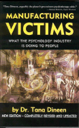 Manufacturing Victims: What the Psychology Industry Is Doing to People - Dineen, Tana