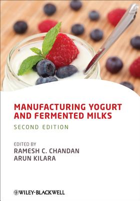 Manufacturing Yogurt and Fermented Milks - Chandan, Ramesh C (Editor), and Kilara, Arun (Editor)