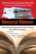 Manuscript Makeover: Revision Techniques No Fiction Writer Can Afford to Ignore