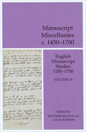 Manuscript Miscellanies C. 1450-1700: English Manuscript Studies 1100-1700 Volume 16 Volume 16