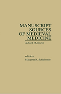 Manuscript Sources of Medieval Medicine: A Book of Essays