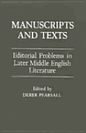 Manuscripts and Texts: Editorial Problems in Later Middle English Literature: Essays from the 1985 Conference at the University of York - Pearsall, Derek Albert